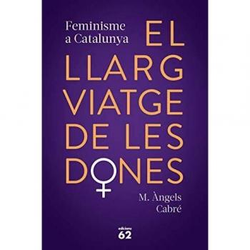 El llarg viatge de les dones. Feminisme a Catalunya