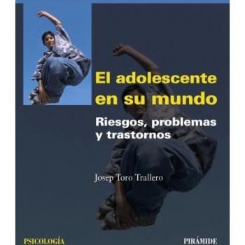 El adolescente en su mundo: Riesgos, problemas y trastornos