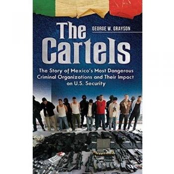 Cartels Unveiled: The Impact of Mexico's Criminal Organizations on U.S. Security - Praeger Security International Edition