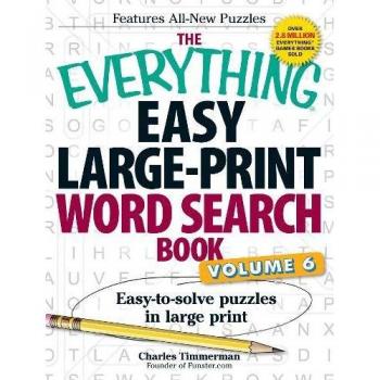 The Everything Easy Large-Print Word Search Book, Volume 6: Easy-to-solve puzzles in large print