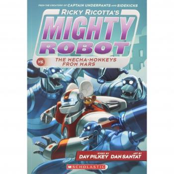 Ricky Ricotta's Mighty Robot vs. the Mecha-Monkeys from Mars: Illustrated Children's Chapter Book