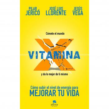 Vitamina X: Cómo subir tu nivel de energía para mejorar tu vida - JERICÓ, PILAR/VEGA DE LA FALLA, JESÚS/LLORENTE GENTO, JOSÉ LUIS