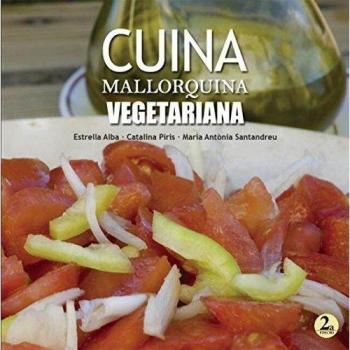 Cuina mallorquina vegetariana 2ª Edició - Alba Troya, Estrella;Piris Obrador, Catalina;Santandreu Massanet, Maria Antònia