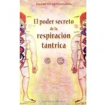 El poder secreto de las respiración tántrica - Sivapriyananda Swami