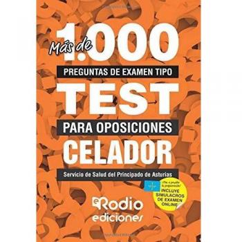 Más de 1.000 preguntas de examen tipo test para oposiciones. Celador. Servicio de Salud del Principado de Asturias