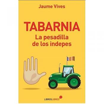 Tabarnia: La pesadilla de los indepes - VIVES, JAUME