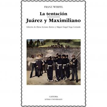 La tentación; Juárez y Maximiliano - Franz Werfel