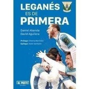 Leganés es de primera: Crónica de un ascenso y diez historias pepineras