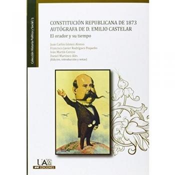 Constitución Republicana de 1873 autógrafa de D. Emilio Castelar: El orador y su tiempo: 5