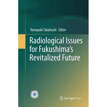 Radiological Issues for Fukushima's Revitalized Future