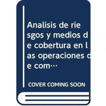 Análisis de riesgos y medios de cobertura en las operaciones de comercio internacional