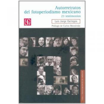 Autorretratos del fotoperiodismo mexicano