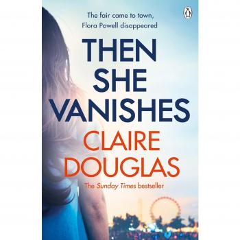 Then She Vanishes: A Riveting Psychological Thriller by the Author of The Couple at No 9