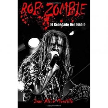 Rob Zombie: El Renegado Del Diablo