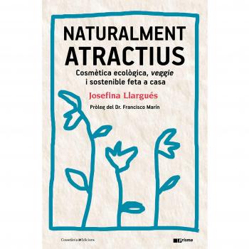 Naturalment Atractius: Cosmètica ecològica, veggie i sostenible feta a casa: 40