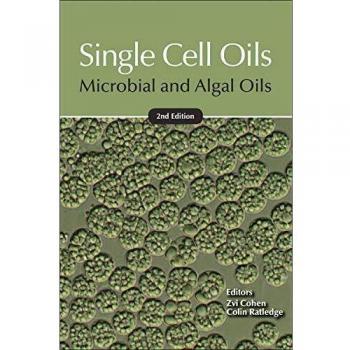 Single Cell Oils: Comprehensive Guide to Microalgal and Yeast Oil Production