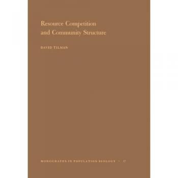 Resource Competition and Community Structure: Monograph in Population Biology Volume 17