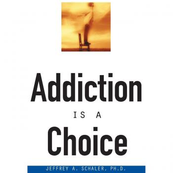 Addiction Is a Choice