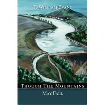 Though The Mountains May Fall: The Great Johnstown Flood of 1889 - Paperback Edition by T. William Evans