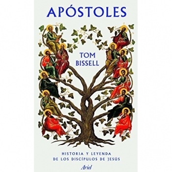 Apóstoles: Historia y leyenda de los discípulos de Jesús