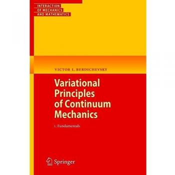 Variational Principles of Continuum Mechanics: Fundamental Springer Edition