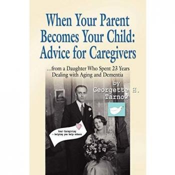 When Your Parent Becomes Your Child: Caregiver's Guide to Aging and Dementia