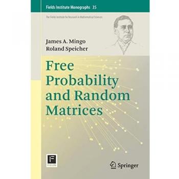Free Probability and Random Matrices: A Comprehensive Guide to Fields Institute Monographs