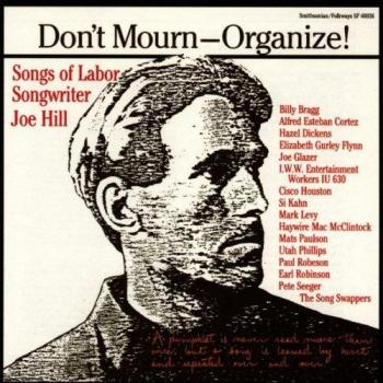 Don't Mourn-Organize!: Songs of Labor Songwriter Joe Hill