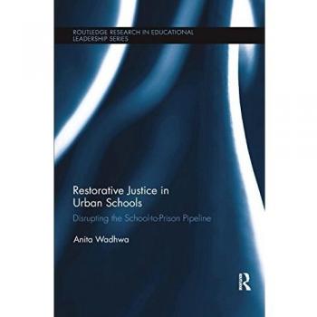 Restorative Justice in Urban Schools: Disrupting the School-to-Prison Pipeline