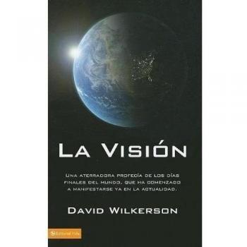 La Visión: Una aterradora profecía de los días finales del mundo, que ha comenzado a manifestarse ya en la actualidad