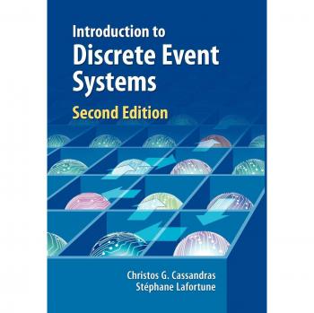 Introduction to Discrete Event Systems: Comprehensive Guide, Second Edition
