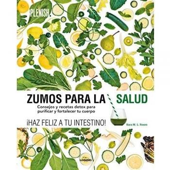 Zumos para la salud: Consejos y recetas detox para purificar y fortalecer tu cuerpo