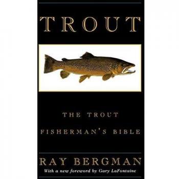 Ray Bergman's Trout Fishing Guidebook: Techniques, Tips, and Tactics for Success