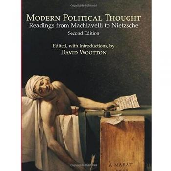 Modern Political Thought: Readings from Machiavelli to Nietzsche