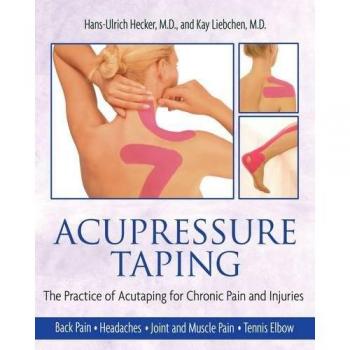 Acupressure Taping: For Chronic Pain and Injuries