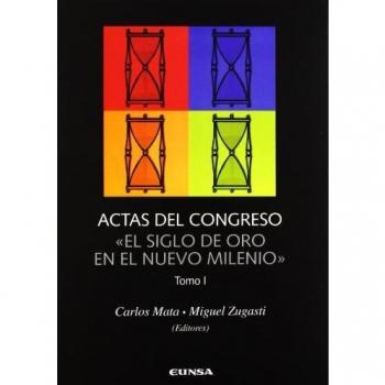 Actas del congreso El Siglo de Oro en nuevo milenio. Tomos I y II
