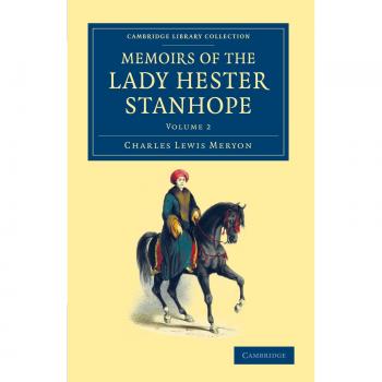 Memorias de la Señora Hester Stanhope - Colección en 3 Volúmenes: Relatos de Viajes por el Medio Oriente y Asia Menor