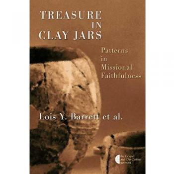 Treasure in Clay Jars: Patterns of Missional Faithfulness - The Gospel and Our Culture Series by Lois Y. Barrett