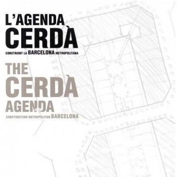 La Agenda Cerdà. Construyendo la Barcelona metropolitana