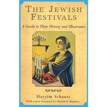 The Jewish Festivals: History and Observance: A Guide to Their History and Observance