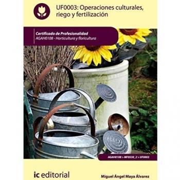 Operaciones culturales, riego y fertilización. AGAH0108 - Horticultura y floricultura