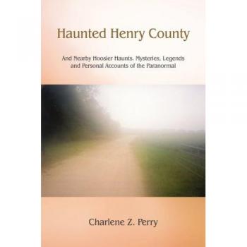 Haunted Henry County: Paranormal Mysteries and Legends Guide