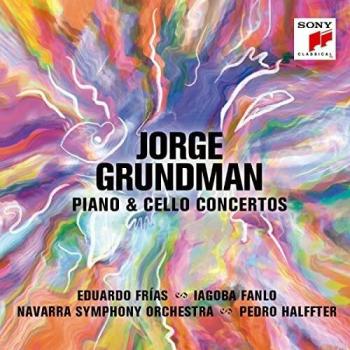 Jorge Grundman: Piano & Cello Concertos