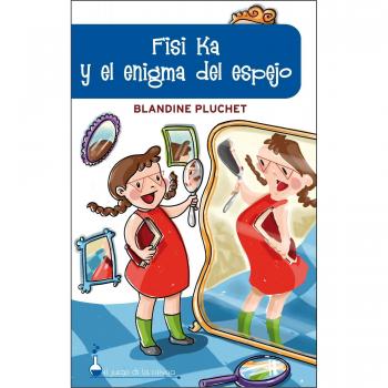 FISI KA Y EL ENIGMA DEL ESPEJO - Blandine Pluchet