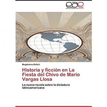 History and Fiction in The Feast of the Goat by Mario Vargas Llosa: A New Novel on Latin American Dictatorship