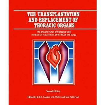 The Transplantation and Replacement of Thoracic Organs: The Present Status of Biological and Mechanical Replacement of the Heart and Lungs