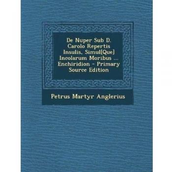 de Nuper Sub D. Carolo Repertis Insulis, Simul[que] Incolarum Moribus ... Enchiridion