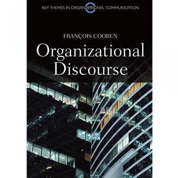 Organizational Discourse: Communication and Constitution