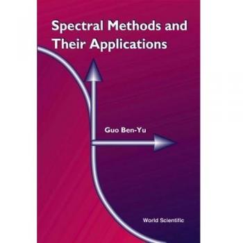 Guo Ben-Yu: Spectral Methods and Their Applications - Comprehensive Guide on Advanced Mathematical Techniques