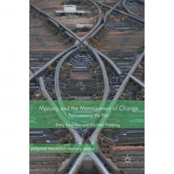 Memory and the Management of Change: Repossessing the Past